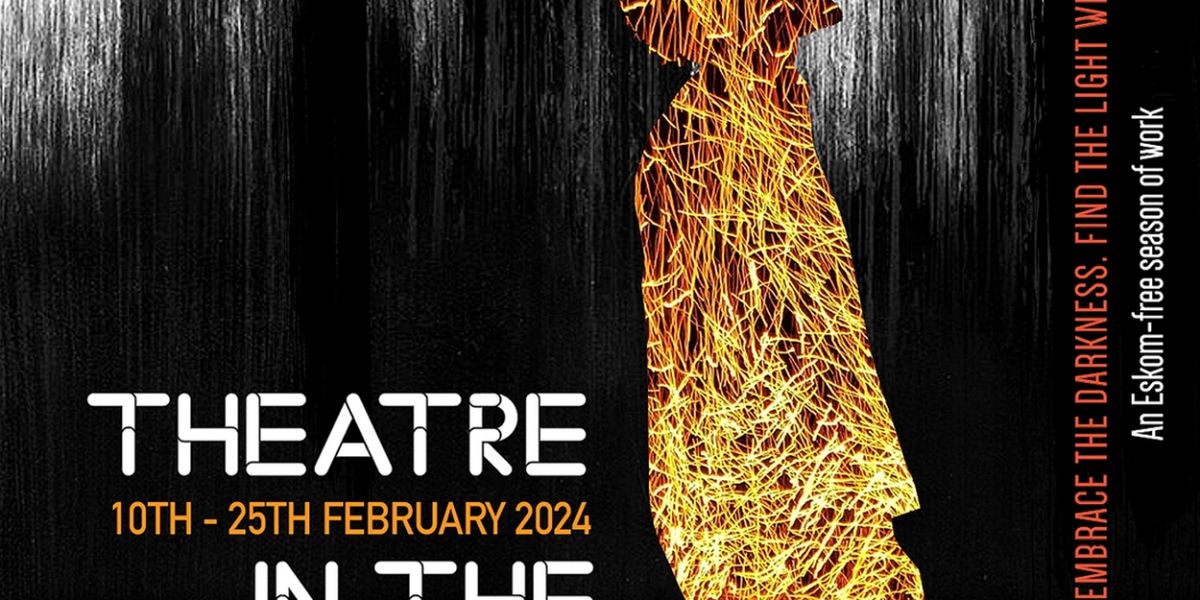 Theatre Arts Shines Spotlight On The Impact Of Load Shedding With Its Upcoming Theatre In The Dark 2024 Season