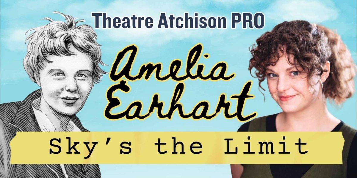 Theatre Atchison PRO To Produce AMELIA EARHART SKY'S THE LIMIT
