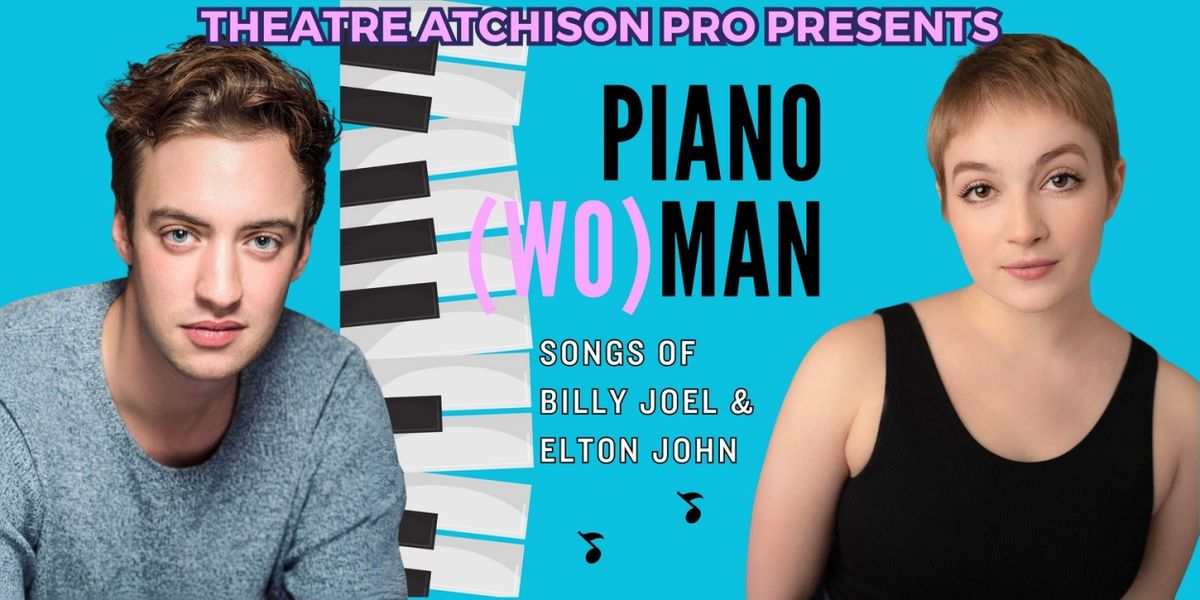 Theatre Atchison PRO To Produce PIANO (WO)MAN: Songs Of Billy Joel & Elton John
