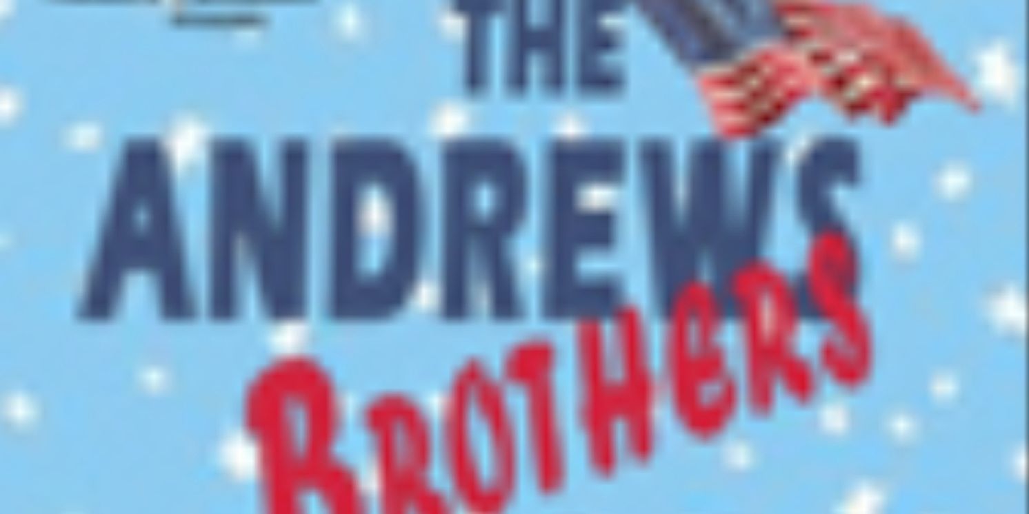 Theatre Palisades Presents THE ANDREWS BROTHERS Opening On September 1  Image