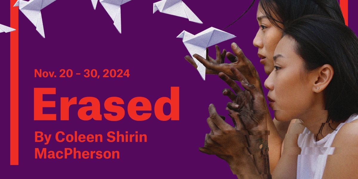 Theatre Passe Muraille to Present The World Premiere Of ERASED by Coleen Shirin MacPherson