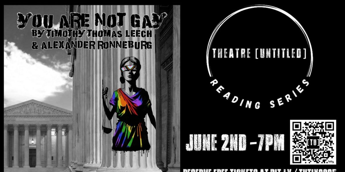Theatre [Untitled] to Open YOU ARE NOT GAY by Timothy Thomas Leech & Alexander Ronneburg