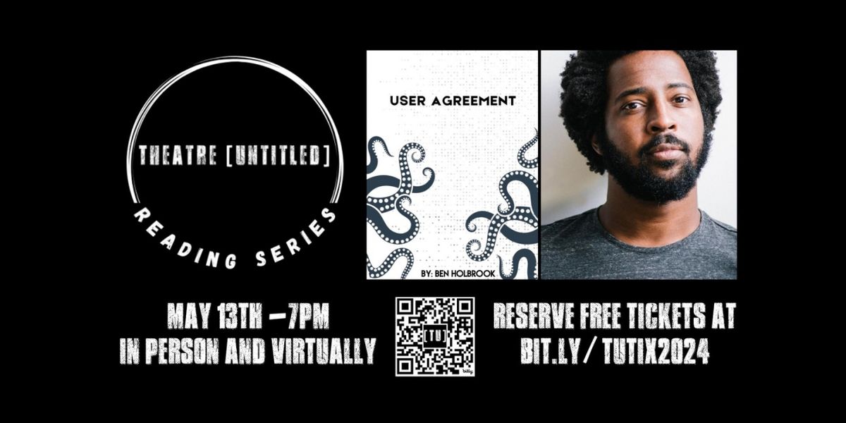 Theatre [Untitled]'s 2024 Reading Series Continues With USER AGREEMENT By Ben Holbrook