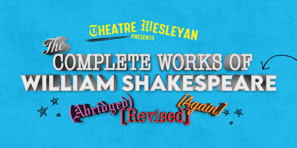 Theatre Wesleyan to Stage COMPLETE WORKS... SHAKESPEARE This February