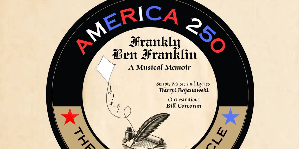 Theatre in the Circle Will Present FRANKLY BEN FRANKLIN: A MUSICAL MEMOIR