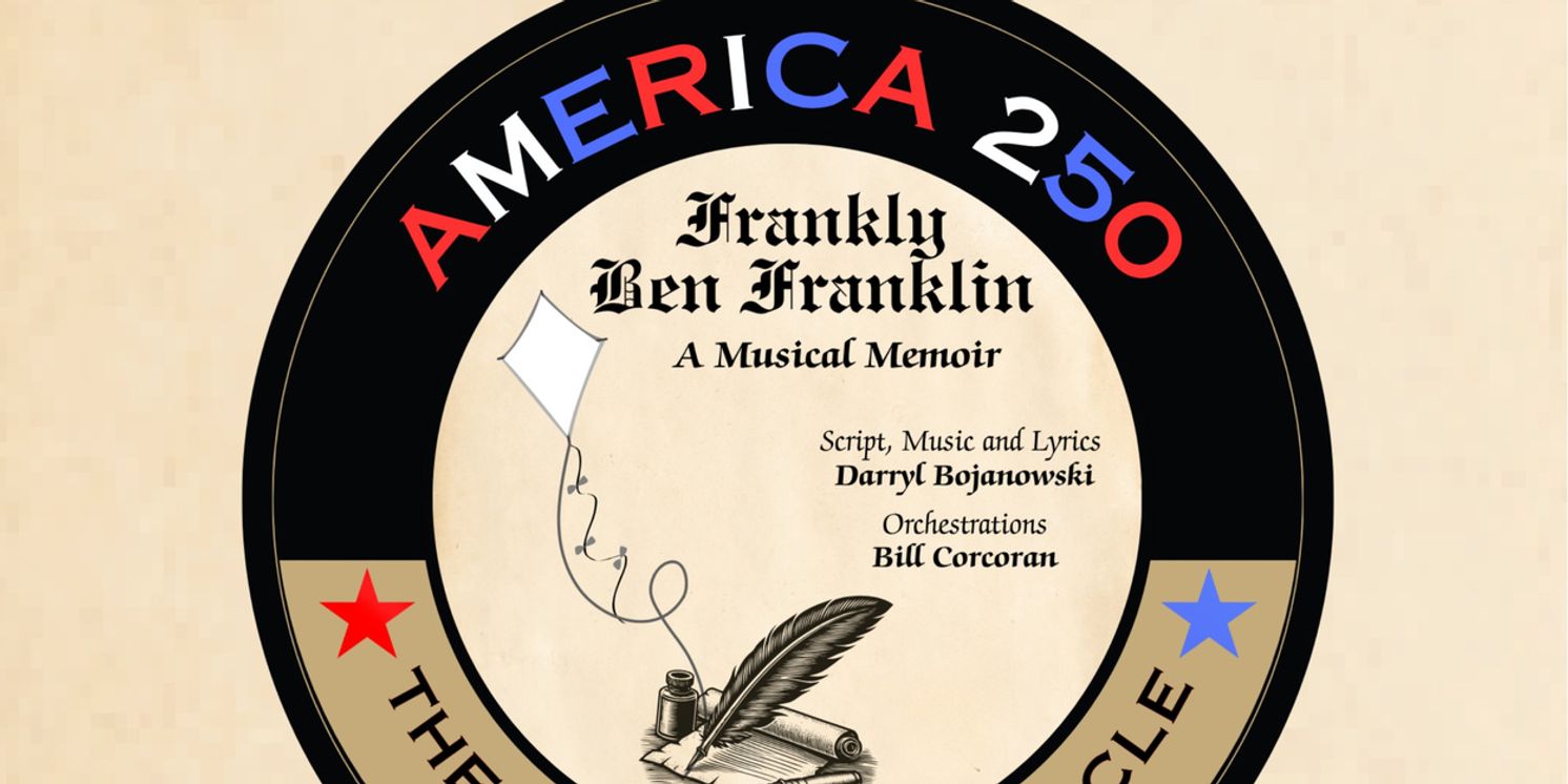 Theatre in the Circle Will Present FRANKLY BEN FRANKLIN: A MUSICAL MEMOIR  Image