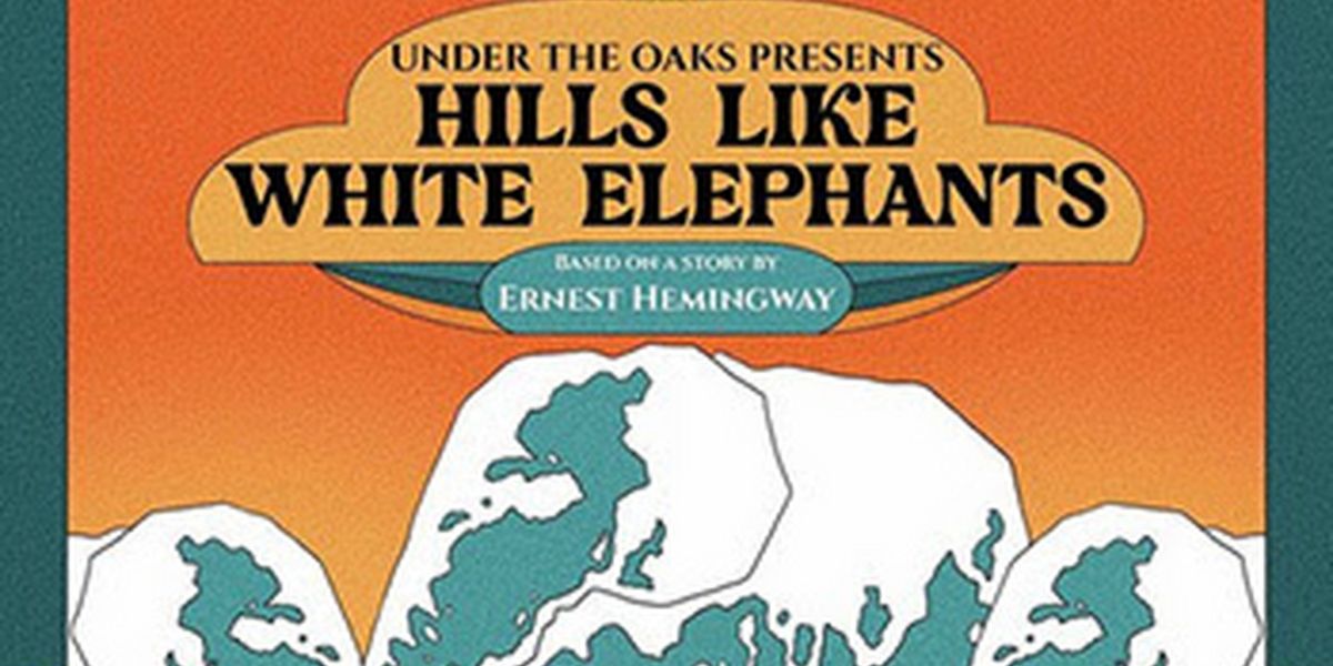 Theatricum's 'Under the Oaks' Series to Present HILLS LIKE WHITE ELEPHANTS
