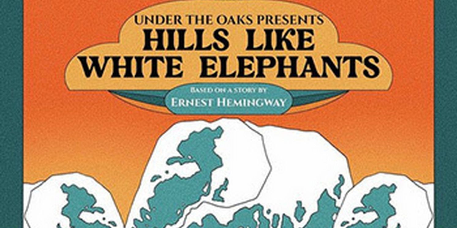 Theatricum's 'Under the Oaks' Series to Present HILLS LIKE WHITE ELEPHANTS  Image