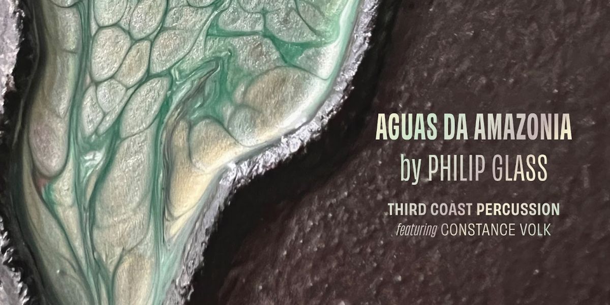 Third Coast Percussion Releases First Single GLASS: AGUAS DA AMAZONIA