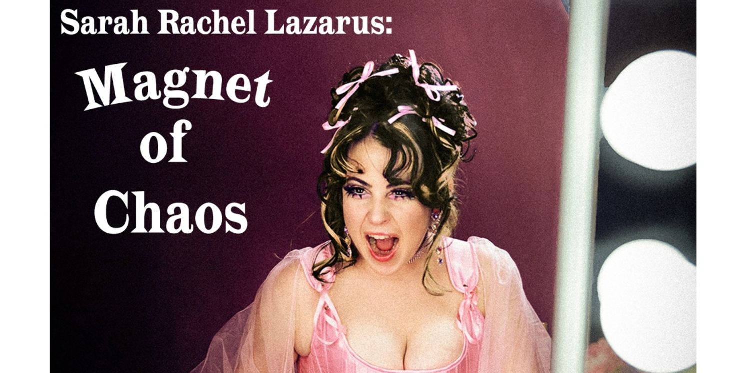SARAH RACHEL LAZARUS: MAGNET OF CHAOS to be Presented at The Brooklyn Comedy Collective  Image