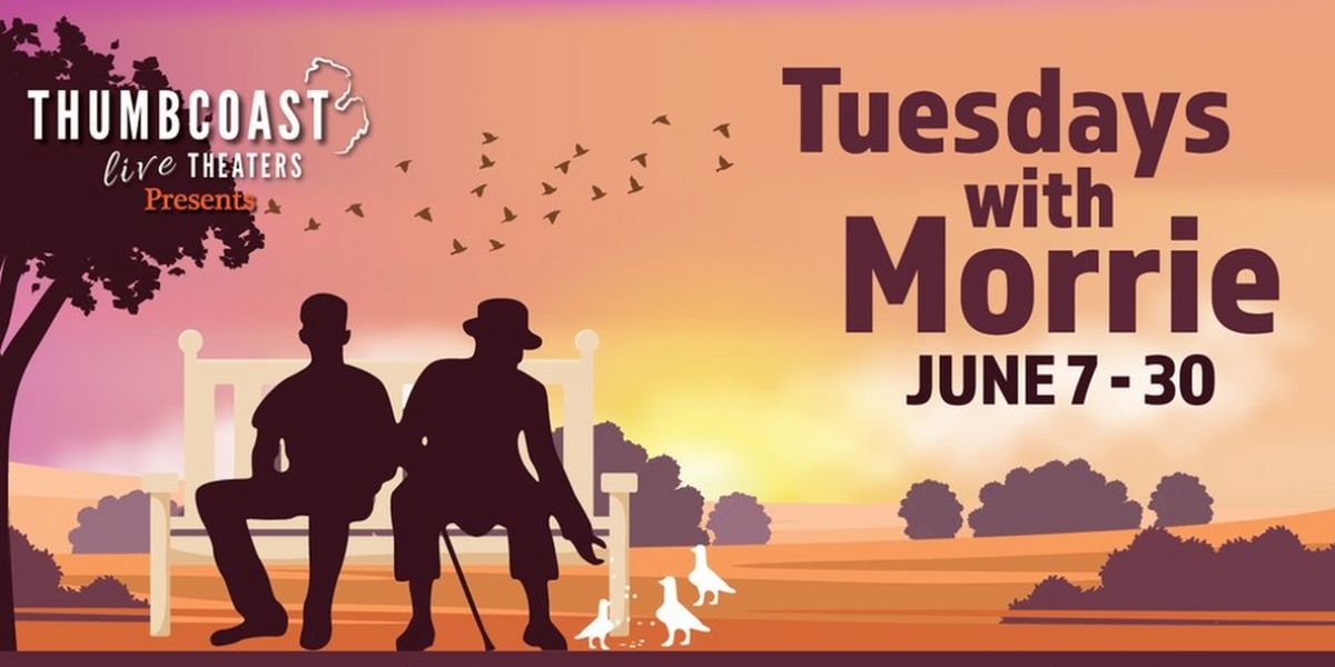 ThumbCoast Theaters Presents TUESDAYS WITH MORRIE In June