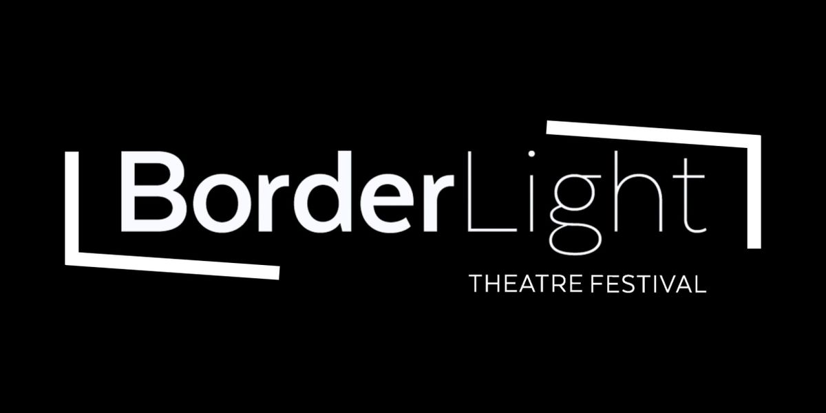 Tickets Now On Sale For BORDERLIGHT THEATRE FESTIVAL