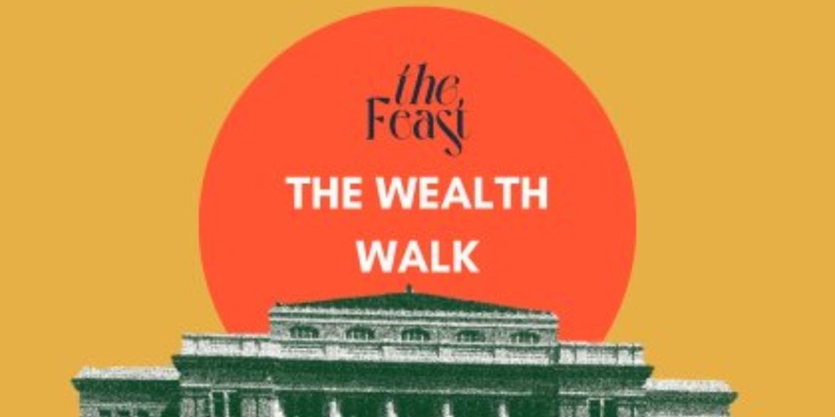 Tickets Now on Sale for THE WEALTH WALK at The Feast