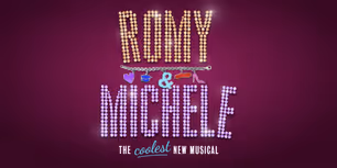 Tickets On Sale Now For ROMY & MICHELE: THE MUSICAL