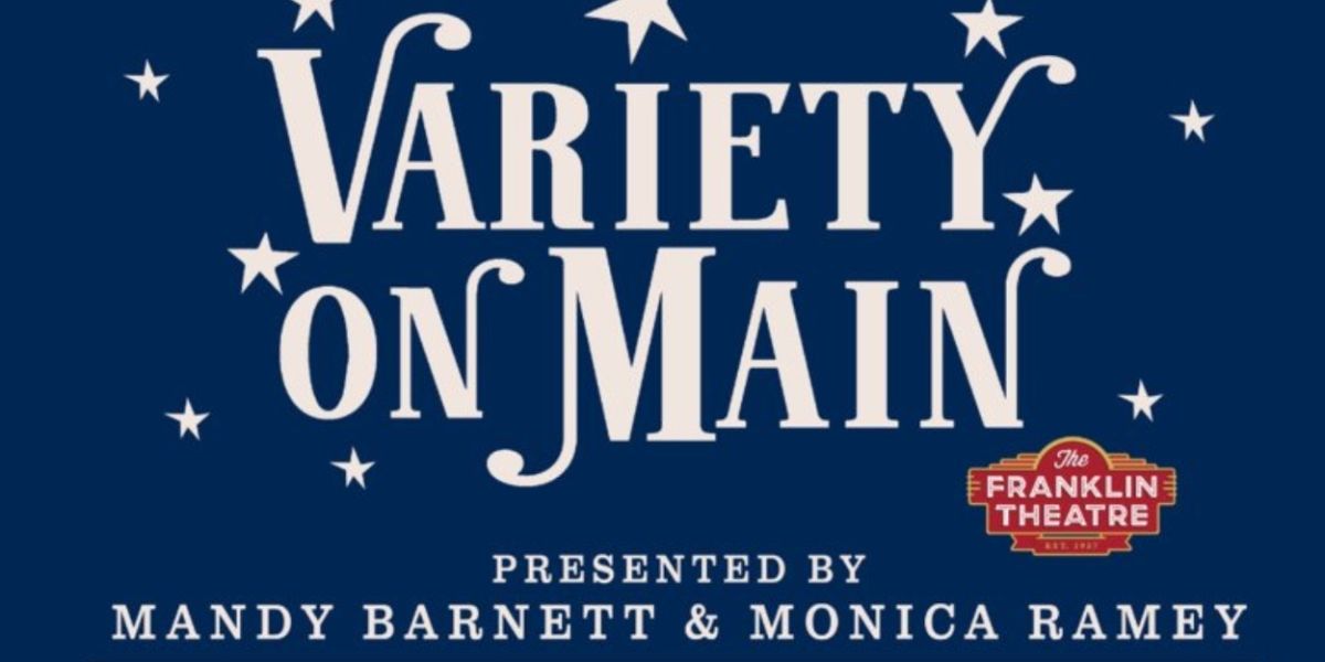 Tickets on Sale for VARIETY ON MAIN at the Franklin Theatre