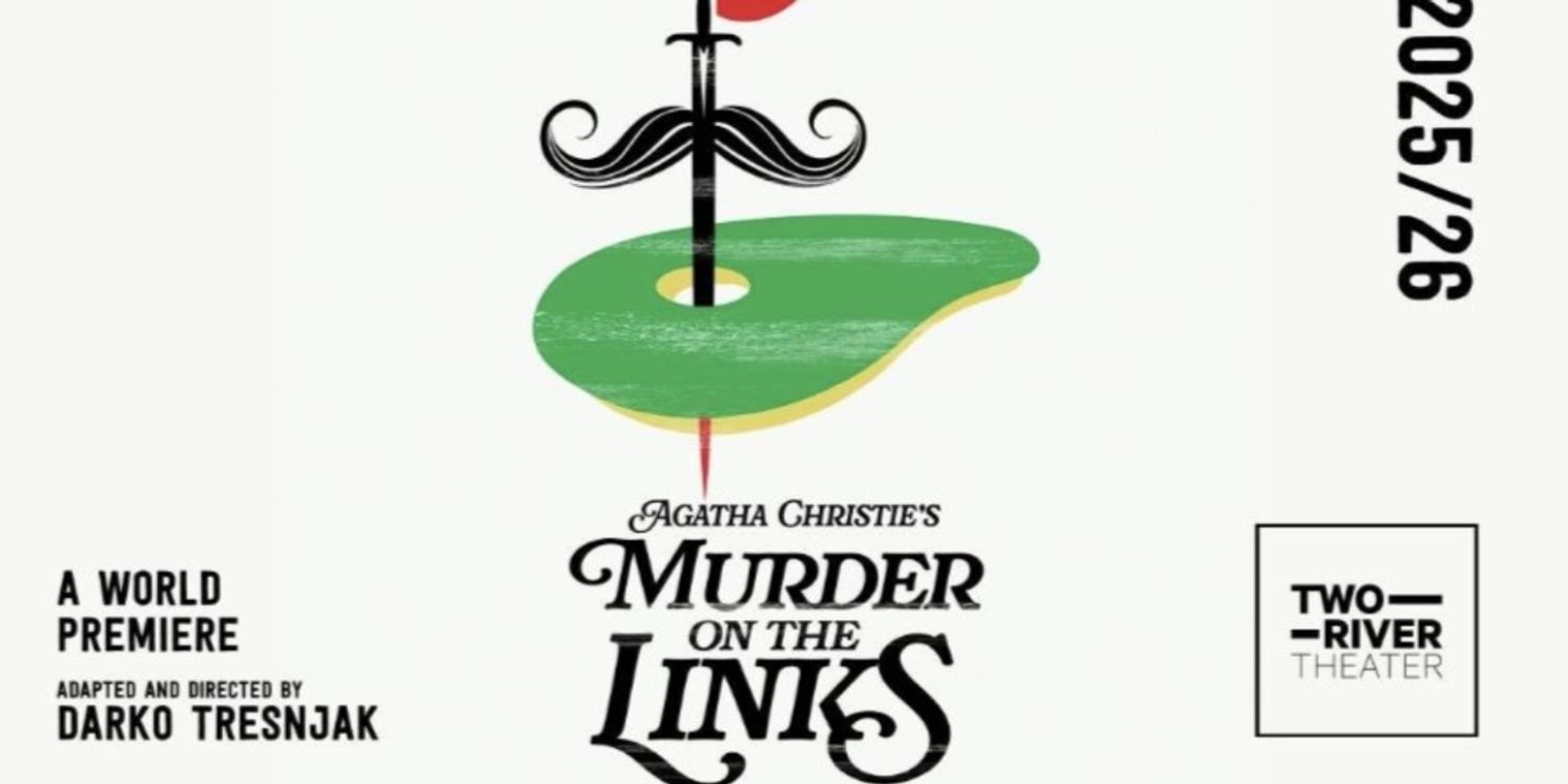 Tickets to Agatha Christie's MURDER ON THE LINKS at Two River Theater to go on Sale in July  Image