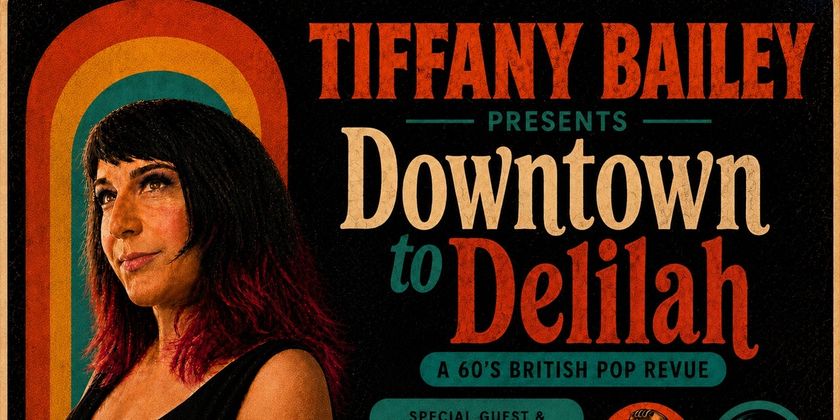 DOWNTOWN TO DELILAH: A 60S BRITISH POP REVUE To Play Tarzana Center Photo