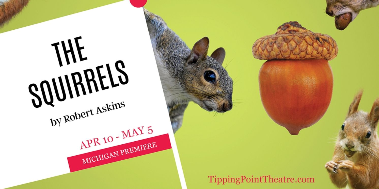 Tipping Point Theatre to Present Michigan's First Production Of THE SQUIRRELS  Image