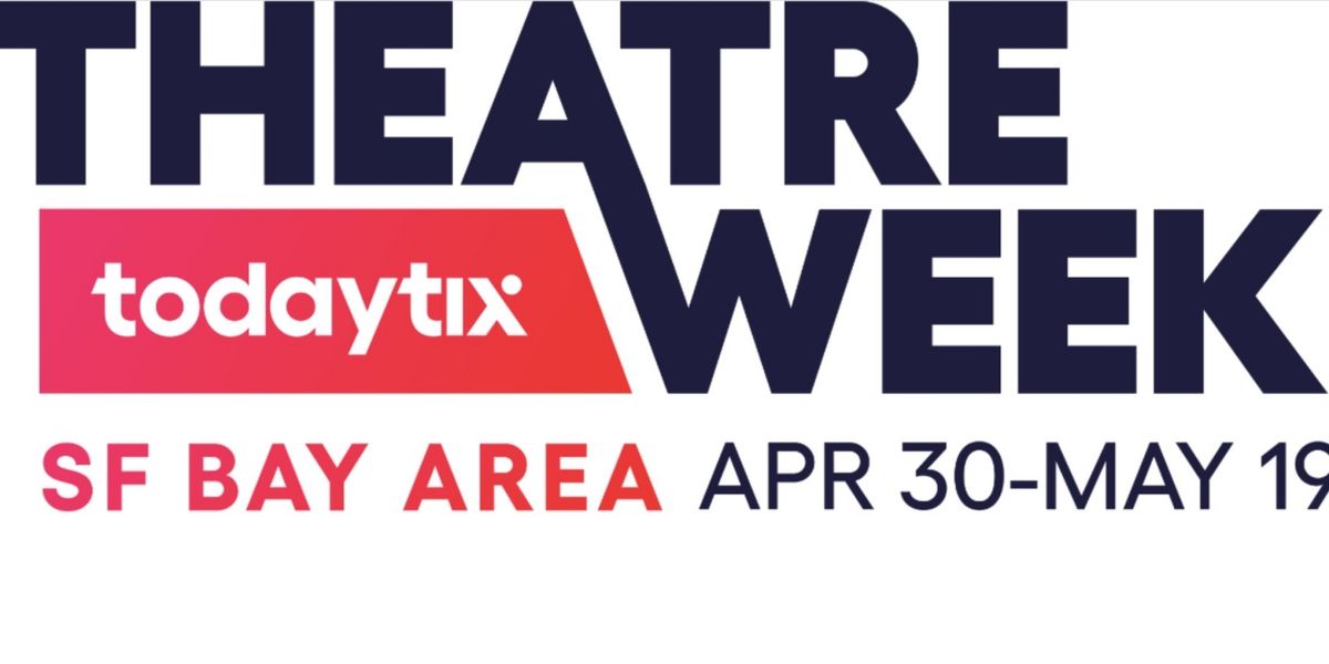 TodayTix Extends Bay Area Theatre Week