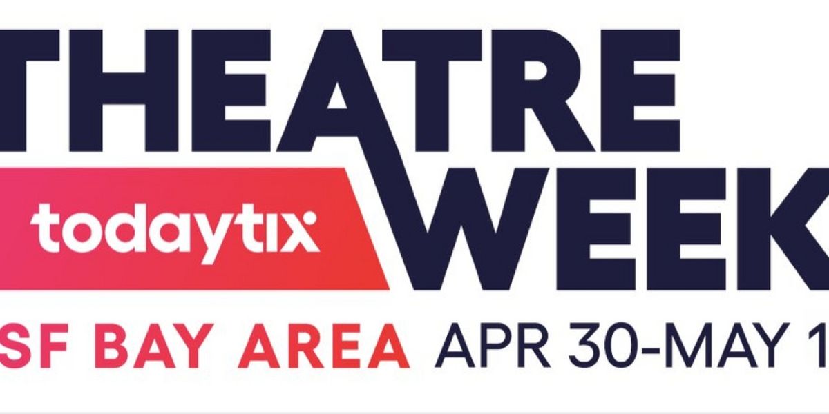 TodayTix to Present the Return of Bay Area Theatre Week