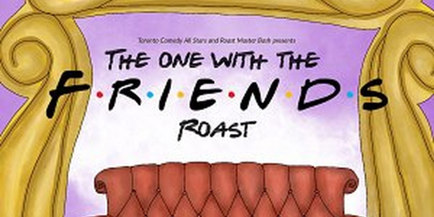 Toronto Comedy All Stars and Roast Master Bash to Present THE ONE WITH THE FRIENDS ROAST in March  Image
