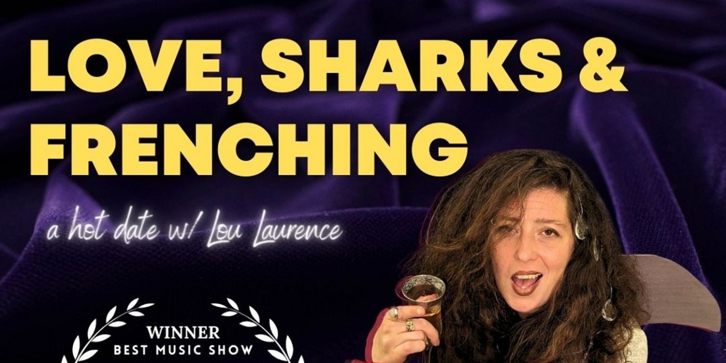 Lou Laurence to Present Toronto Premiere of LOVE, SHARKS & FRENCHING  Image