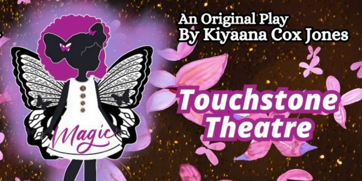 Touchstone Theatre To Premiere New Original Show MAGIC By Kiyaana Cox Jones
