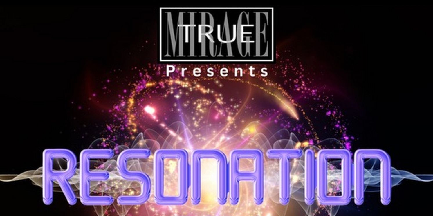 True Mirage Theater's RESONATION New Musical Theatre Festival Returns This Weekend  Image