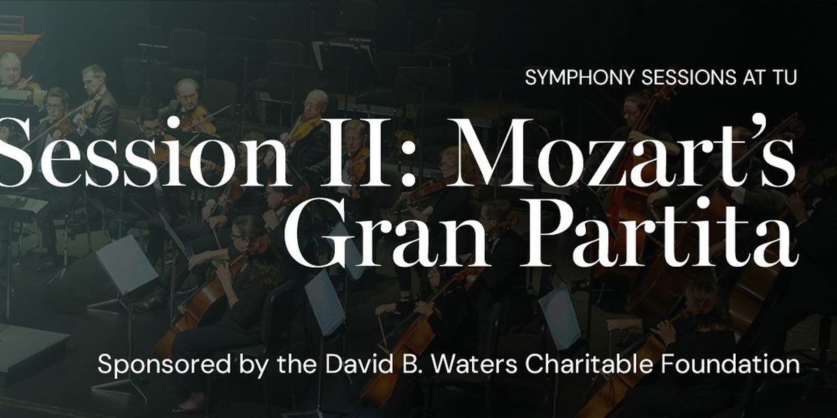Tulsa Symphony Orchestra Will Perform SYMPHONY SESSION II: MOZART'S GRAN PARTITA