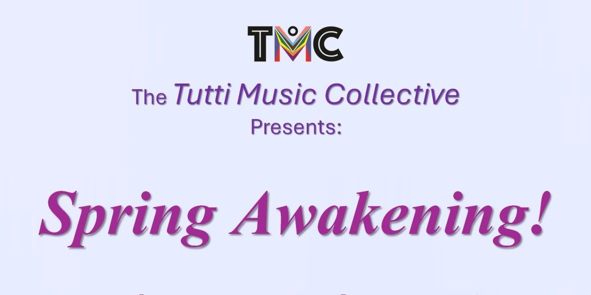 Tutti Music Collective To Present SPRING AWAKENING Concert In April
