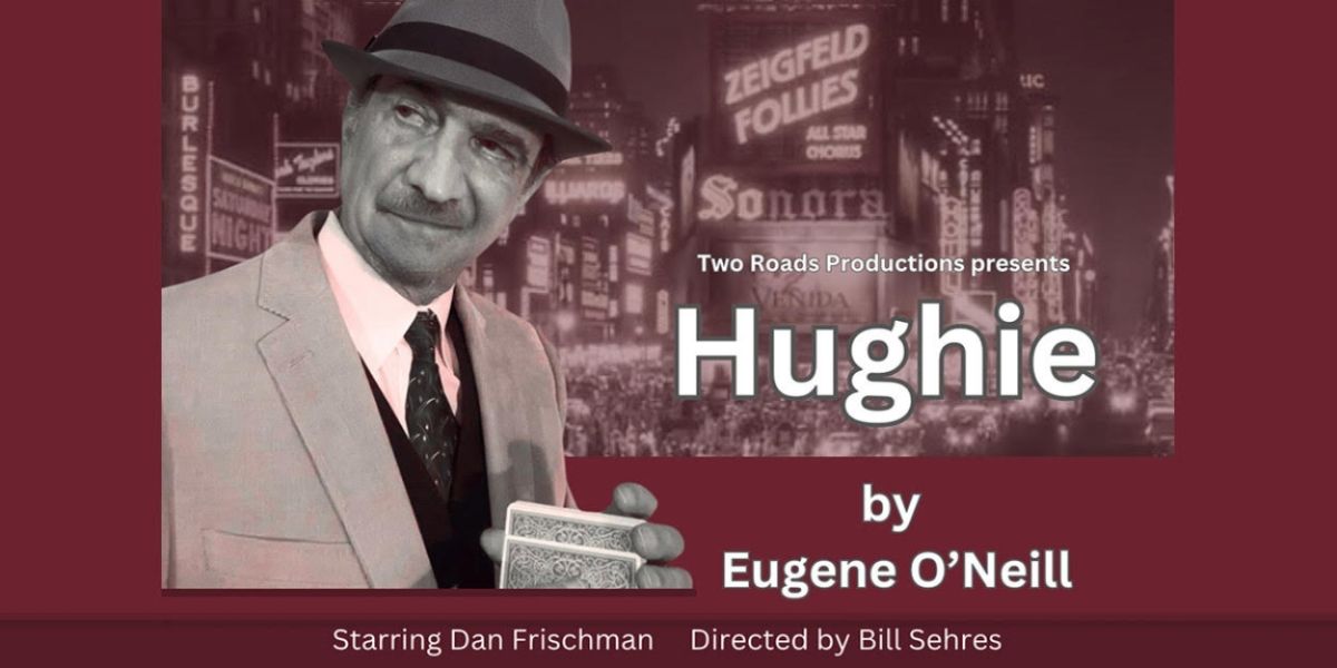 Two Roads Productions Will Perform Eugene O'Neill's HUGHIE