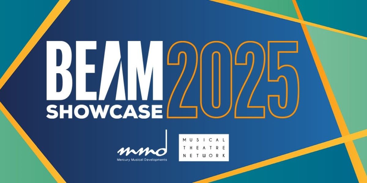 UK's Leading Industry Showcase Of New Musical Theatre Sets Nationwide Pitching Days For BEAM2025