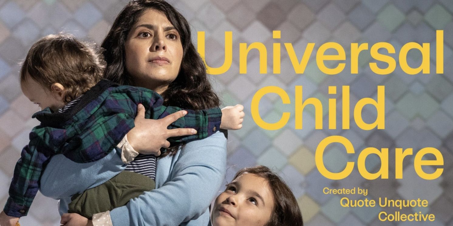 UNIVERSAL CHILD CARE Comes to Berkeley Street Theatre in February  Image