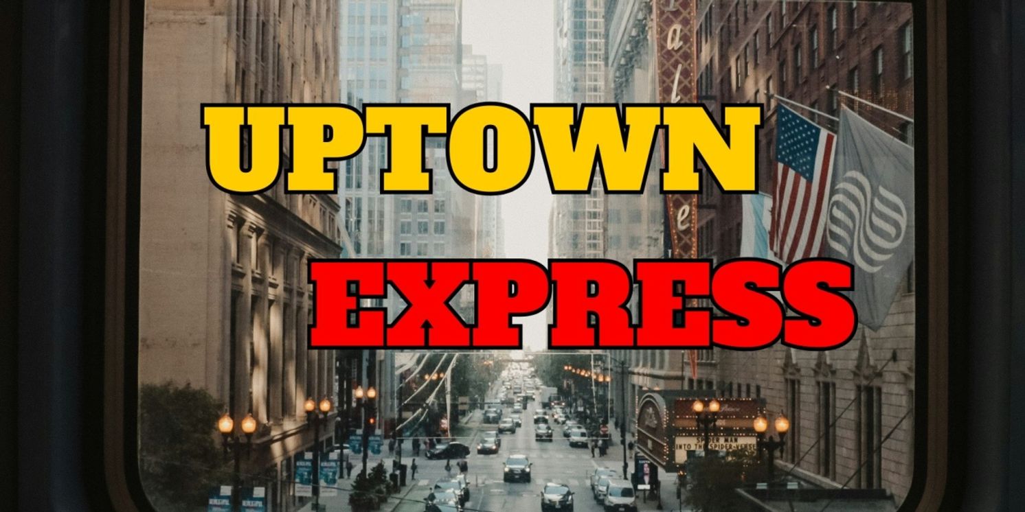 UPTOWN EXPRESS Adds Show Dates At Chain Theatre  Image