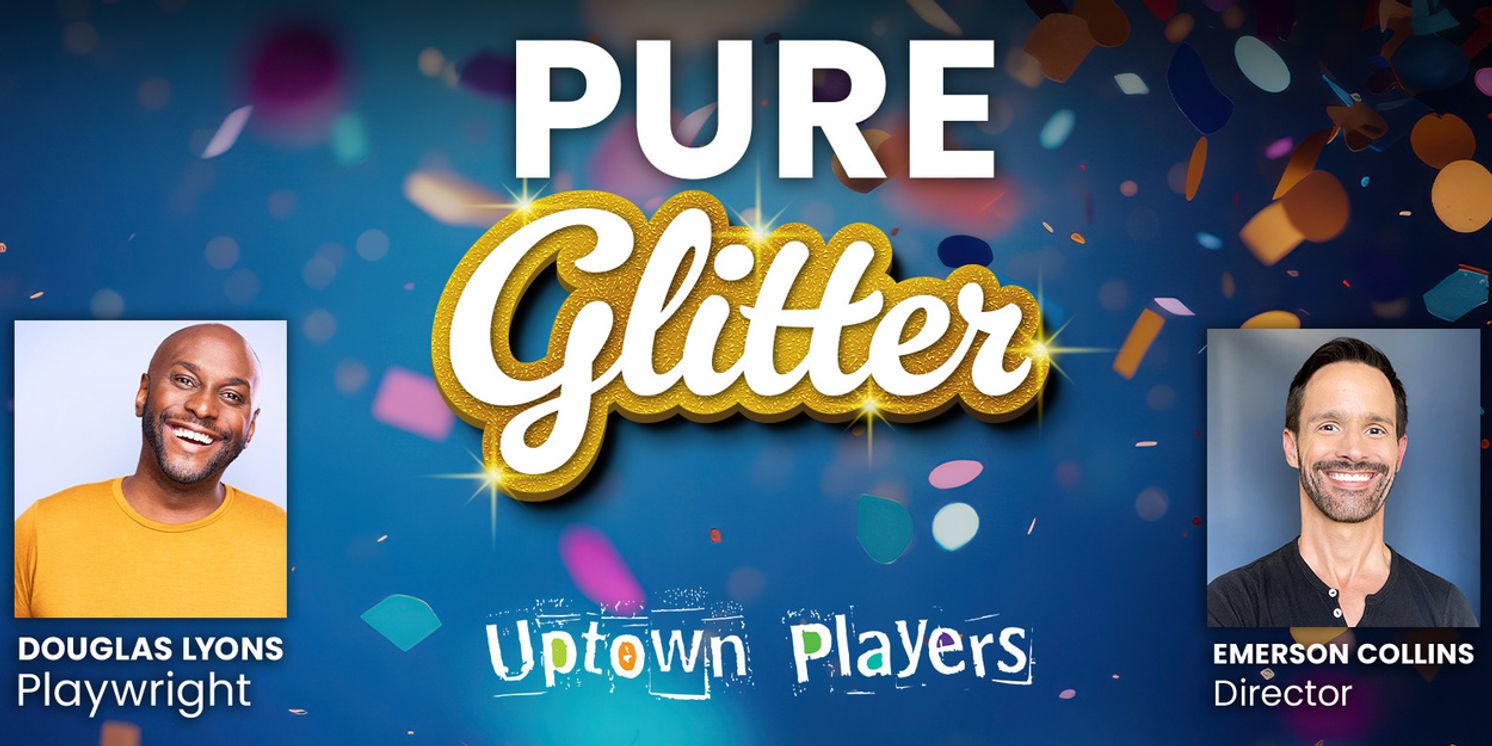 Uptown Players to Host PURE GLITTER Talkback with Douglas Lyons and Emerson Collins  Image