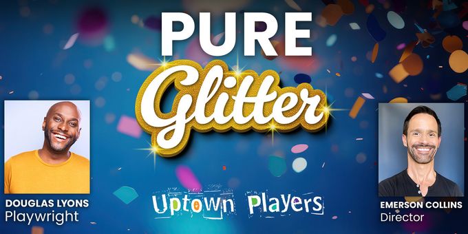 Uptown Players to Host PURE GLITTER Talkback with Douglas Lyons and Emerson Coll Photos