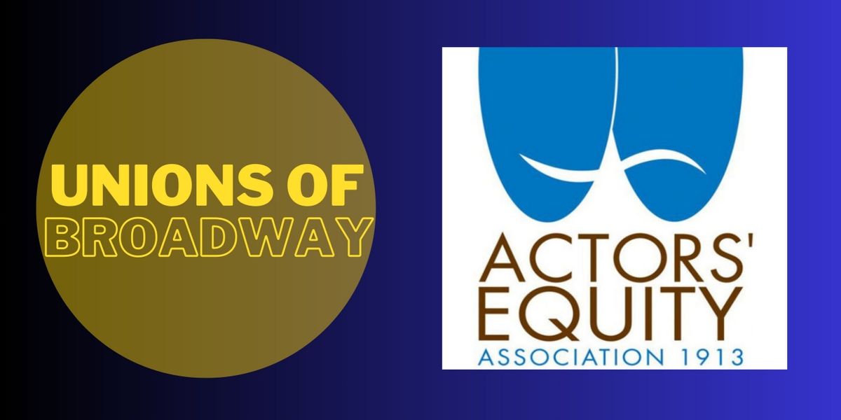 Unions of Broadway: Actors' Equity Association