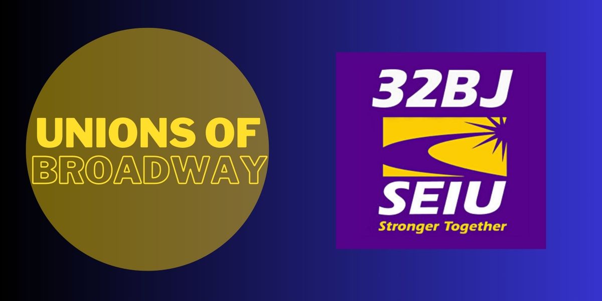 Unions of Broadway: 32BJ SEIU