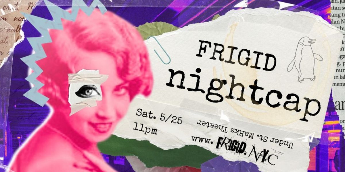 FRIGID NIGHTCAP To Return To St. Mark's Place This May