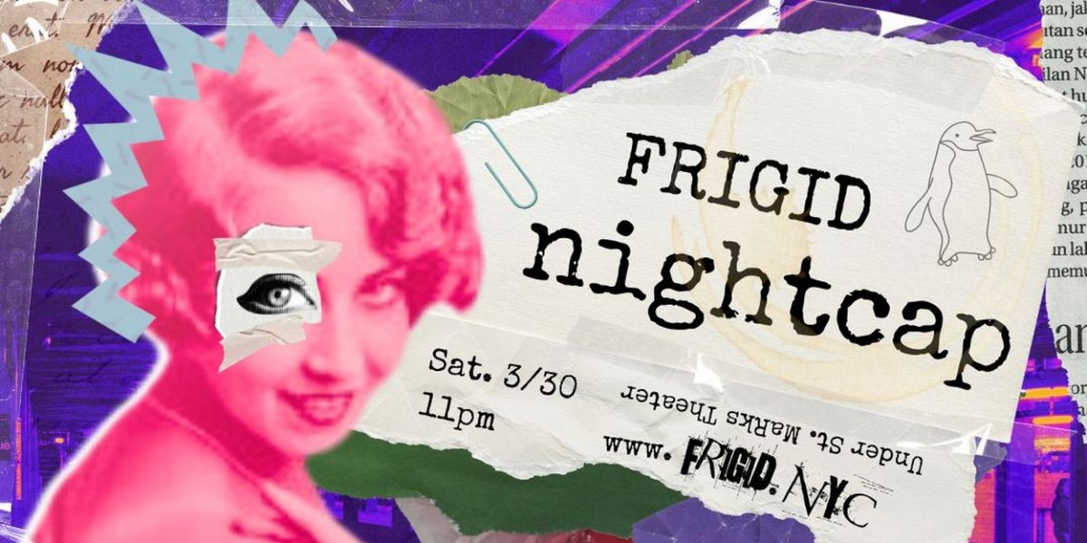 FRIGID New York to Present FRIGID NIGHTCAP Late-Night Variety Show