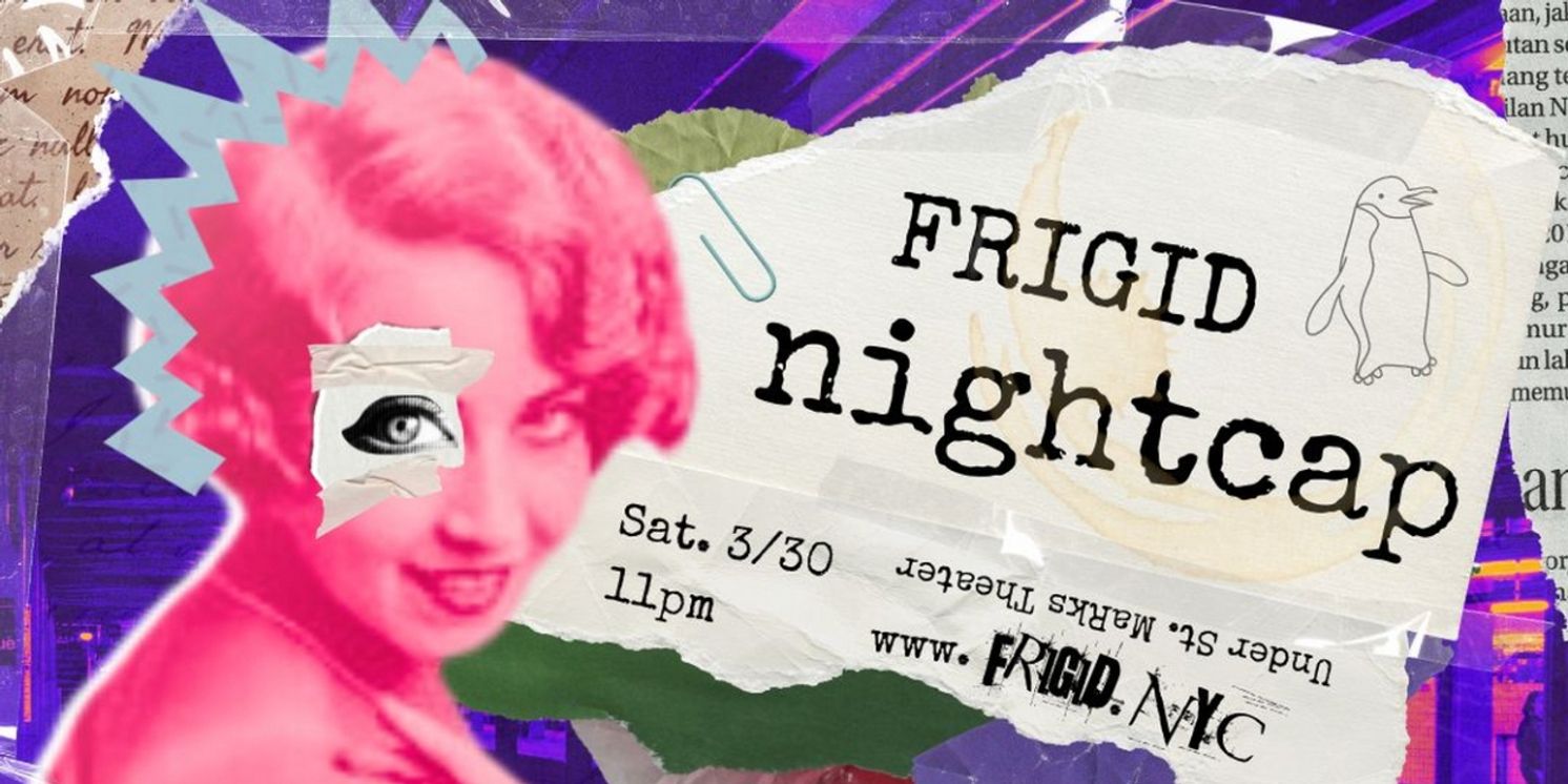 FRIGID New York to Present FRIGID NIGHTCAP Late-Night Variety Show  Image