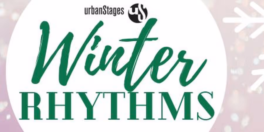 Urban Stages to Present 15th Annual WINTER RHYTHMS Featuring 22 Shows ...