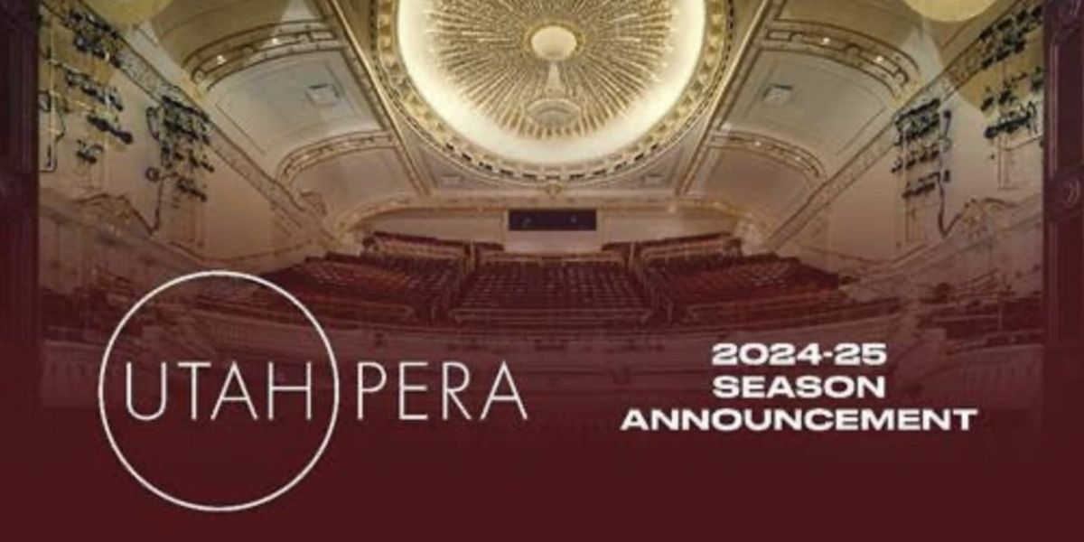 Utah Opera Reveals 2024-25 Season Lineup