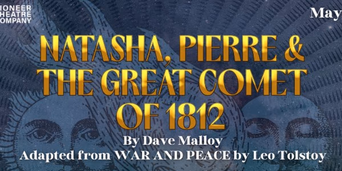 Utah Premiere of NATASHA, PIERRE & THE GREAT COMET OF 1812 Opens at Pioneer Theatre Company in May