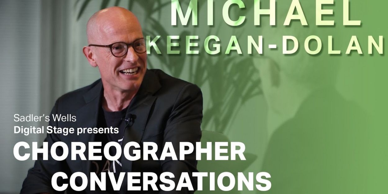 VIDEO: Sadler Wells' Choreographer Conversations With Michael Keegan-Dolan Video