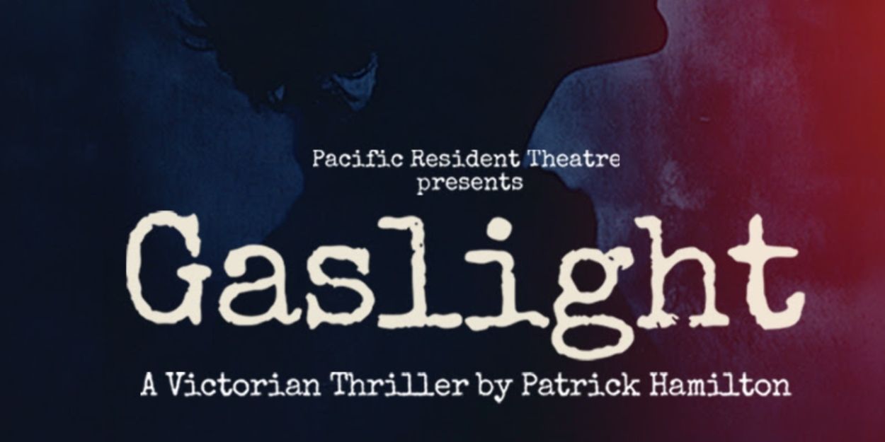Victorian Thriller GASLIGHT Comes to Pacific Resident Theatre  Image