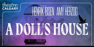 First Look at A DOLL'S HOUSE at Theatre Calgary