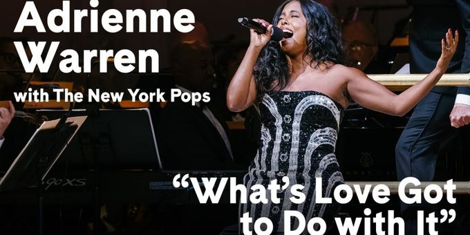Video: Adrienne Warren Sings 'What’s Love Got to Do with It?' with the New York Pops