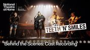 Behind the Scenes of TEETH 'N' SMILES Cast Recording at National Theatre Video