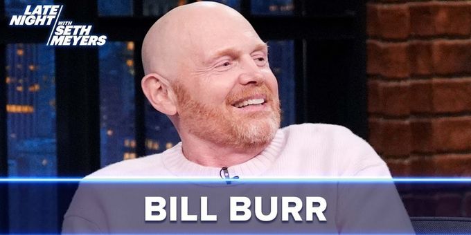Video: Bill Burr Debunks Matinee Myths on LATE NIGHT WITH SETH MEYERS